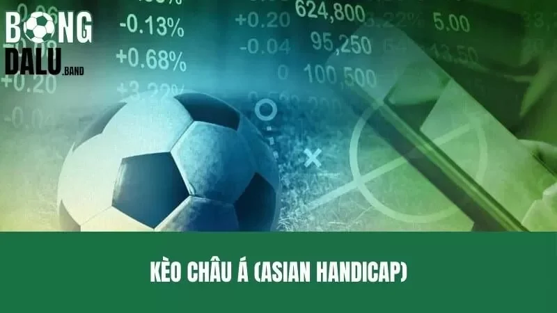 Kèo Châu Á – Kinh Nghiệm Chinh Phục Mọi Thử Thách Khó Khăn